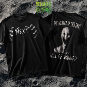 This disturbing front-and-back horror design features a minimalist “NEXT” text on the front, surrounded by eerie reaching hands, while the back reveals a terrifying humanoid entity with the phrase “The wearer of this shirt will be skinned.” The gritty textures and high-contrast black-and-white aesthetic create a strong analog horror and psychological terror vibe. Perfect for fans of unsettling visuals, dark humor, and bold statement horror apparel.